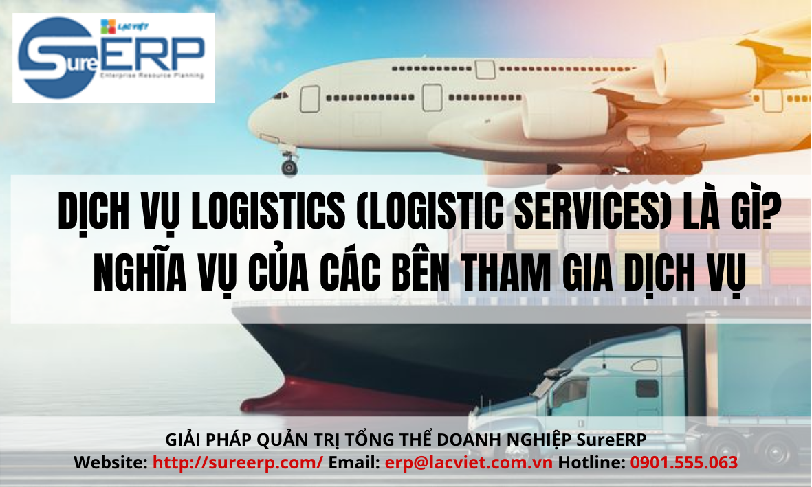 Dịch vụ Logistics (Logistics services) là gì? Nghĩa vụ của các bên tham gia dịch vụ